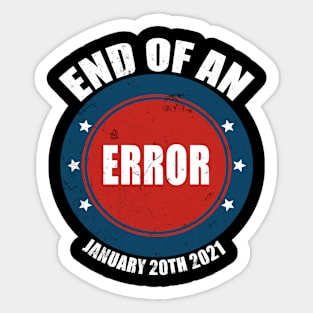 End Of An Error January 20th 2021, funny quote Sticker